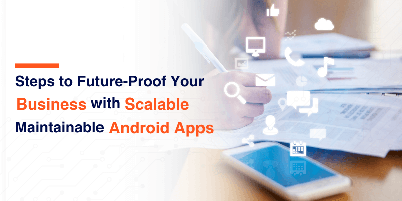 Scale Your Business With Android App Development